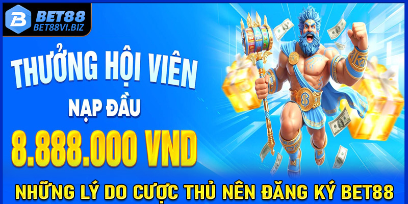 Những lý do cược thủ nên đăng ký Bet88 để tham gia trải nghiệm