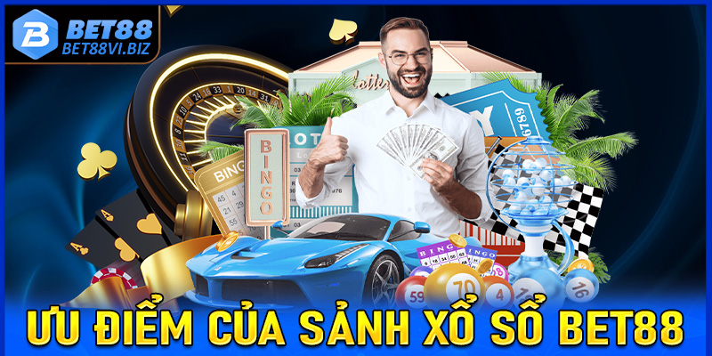 Những ưu điểm của sảnh đặt cược xổ số Bet88 cược thủ nên biết