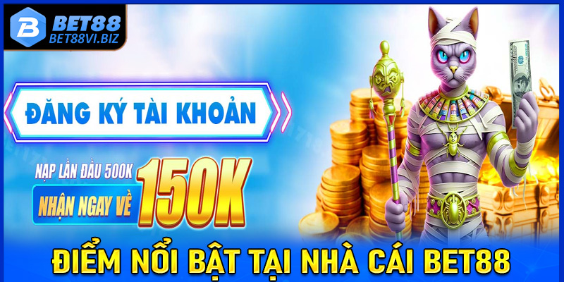 Những điểm nổi bật giúp nhà cái Bet88 có trỗ đứng trong giới cá cược