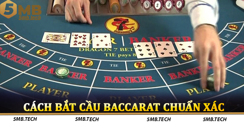 Cách Bắt Cầu Baccarat Chuẩn Xác